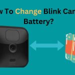 How to Change Batteries on Blink Cameras
